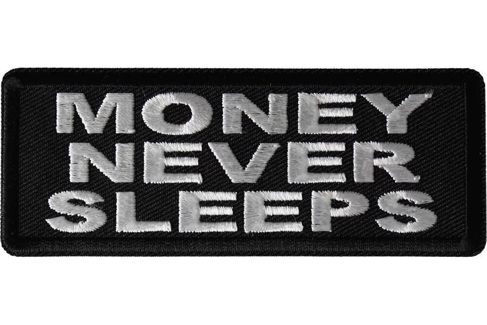 Money Never Sleeps Patch - 4x1.5 inch - Motorcycle Embroidered Patch Appliqué Craft Supply