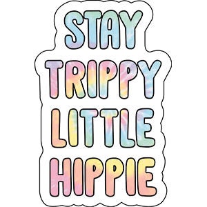 Stay Trippy Little Hippie Funny 2.5x4 - Tie Dyed Letters Script