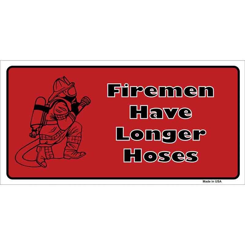 Firemen Have Longer Hoses Sticker Decal - 6x3 Inch - Novelty Rectangle Sticker Decal - Funny Water Resistant Car Truck Window Craft Supply