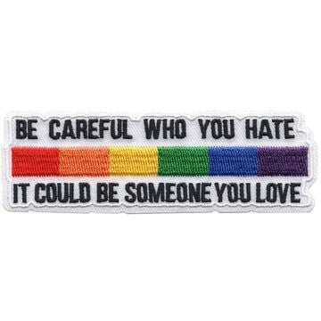 Be Careful Who You Hate Rainbow Patch - 4.3x1.5 Inch - Rainbow Pride LGBTQ+ Embroidered Patch Applique Craft Supply