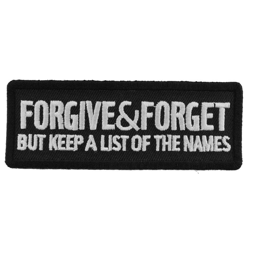 Forgive and Forget But Keep A List Of The Names Embroidered Patch