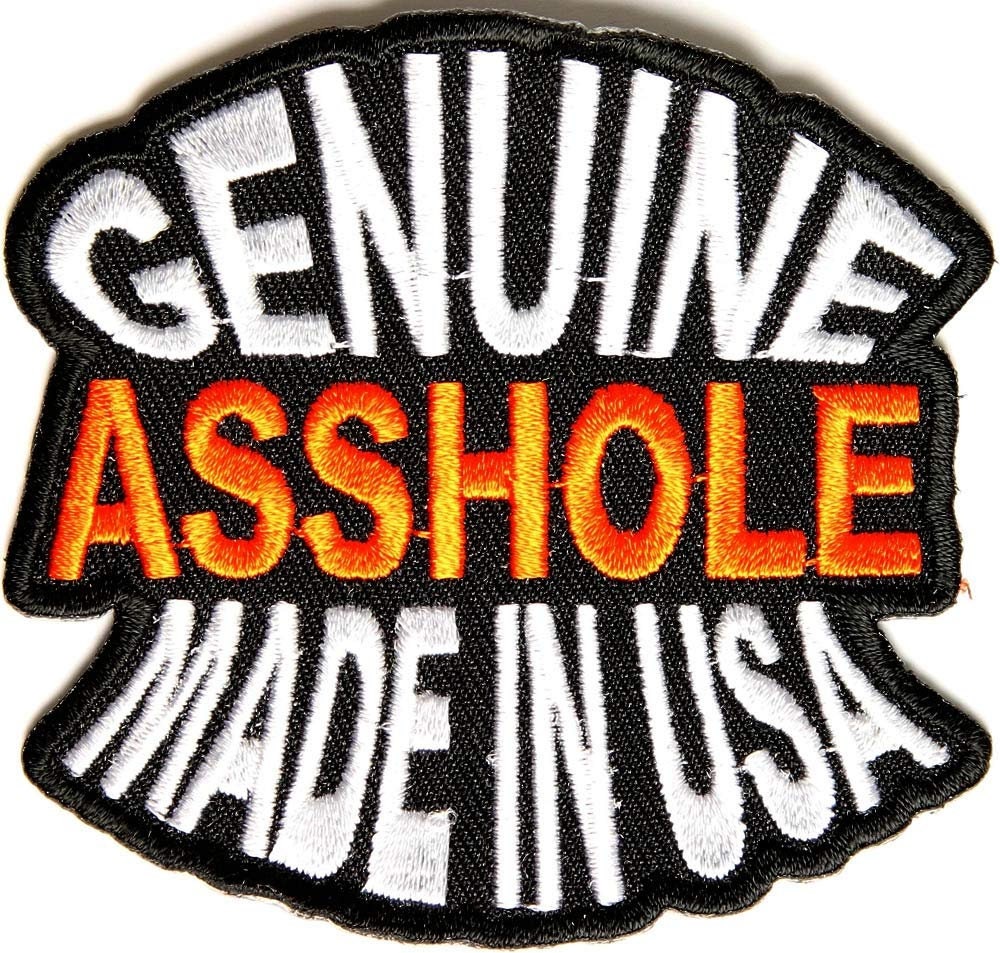 GENUINE ASSHOLE Made In USA Funny Embroidered Patch