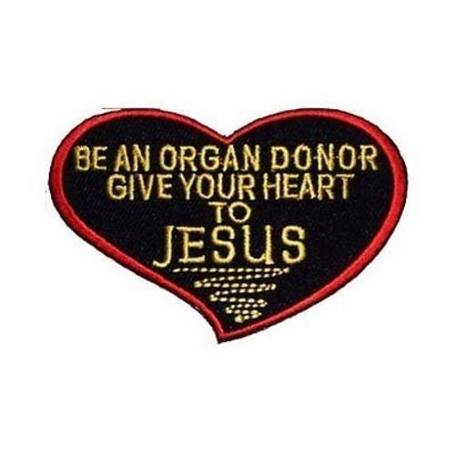 Be An Organ Donor Give Your Heart  To Jesus Christian Biker Motorcycle Embroidered Patch