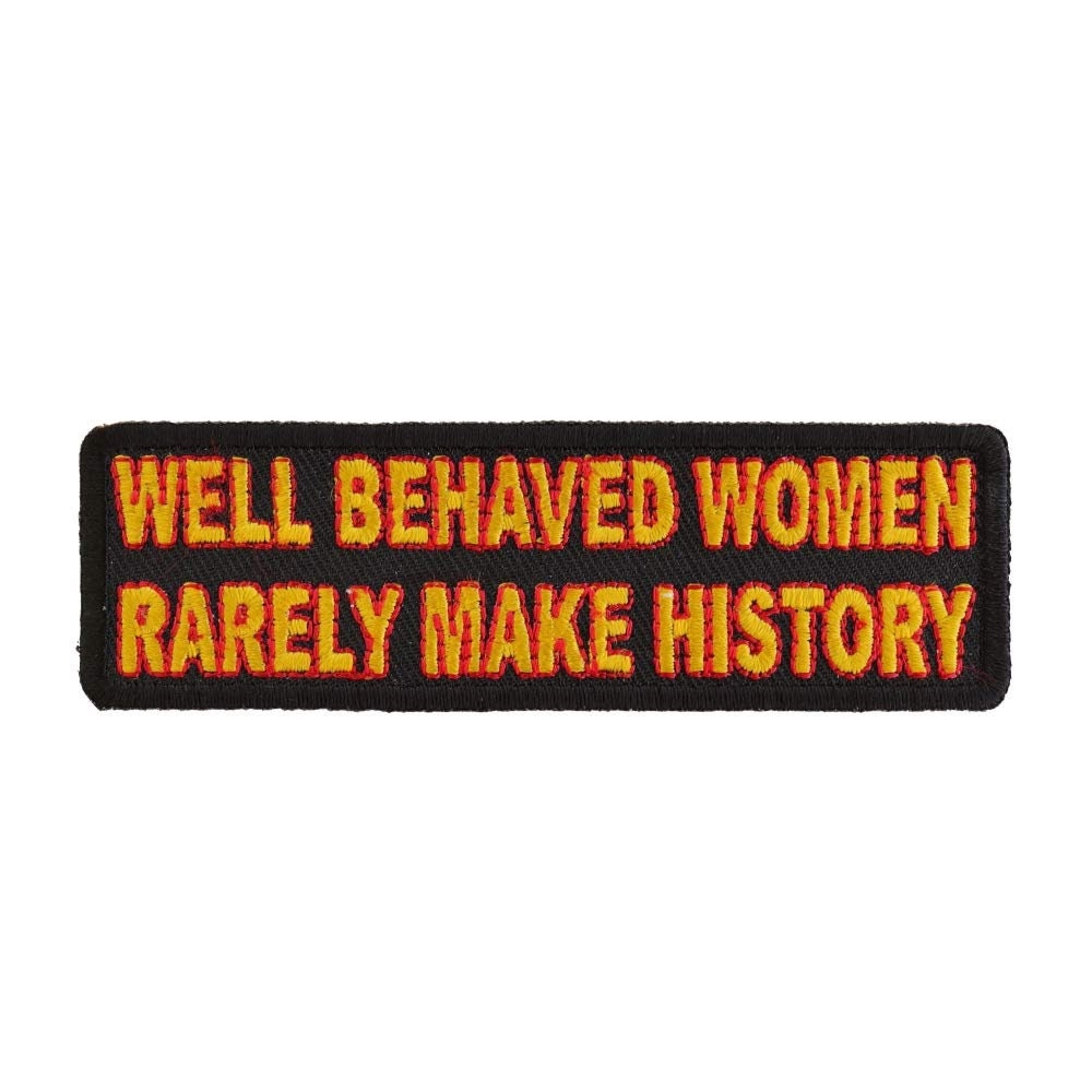 Well Behaved Women Rarely Make History Funny Biker Motorcycle Embroidered Patch