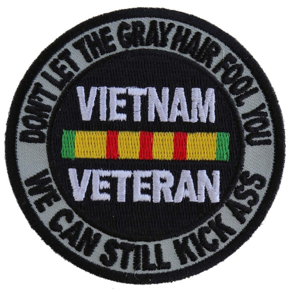 VIETNAM VETERAN Don't Let The Gray Hair Fool You Embroidered Patch