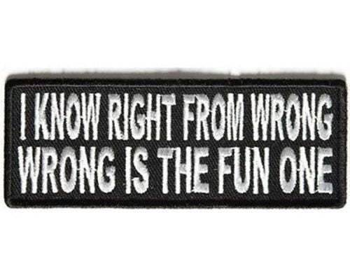 I Know Right From Wrong.. Wrong Is The Fun One Funny Biker Motorcycle Patch