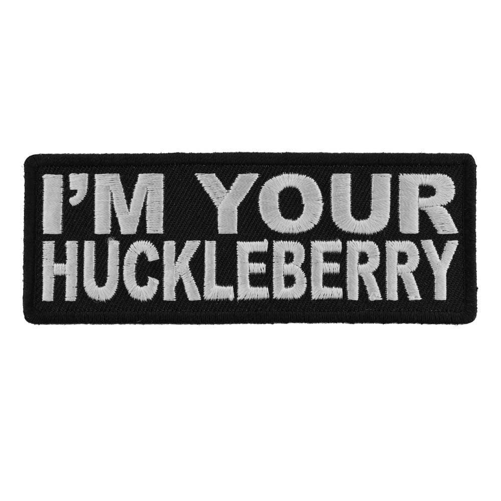 I'M YOUR HUCKLEBERRY Funny Biker Motorcycle Embroidered Patch