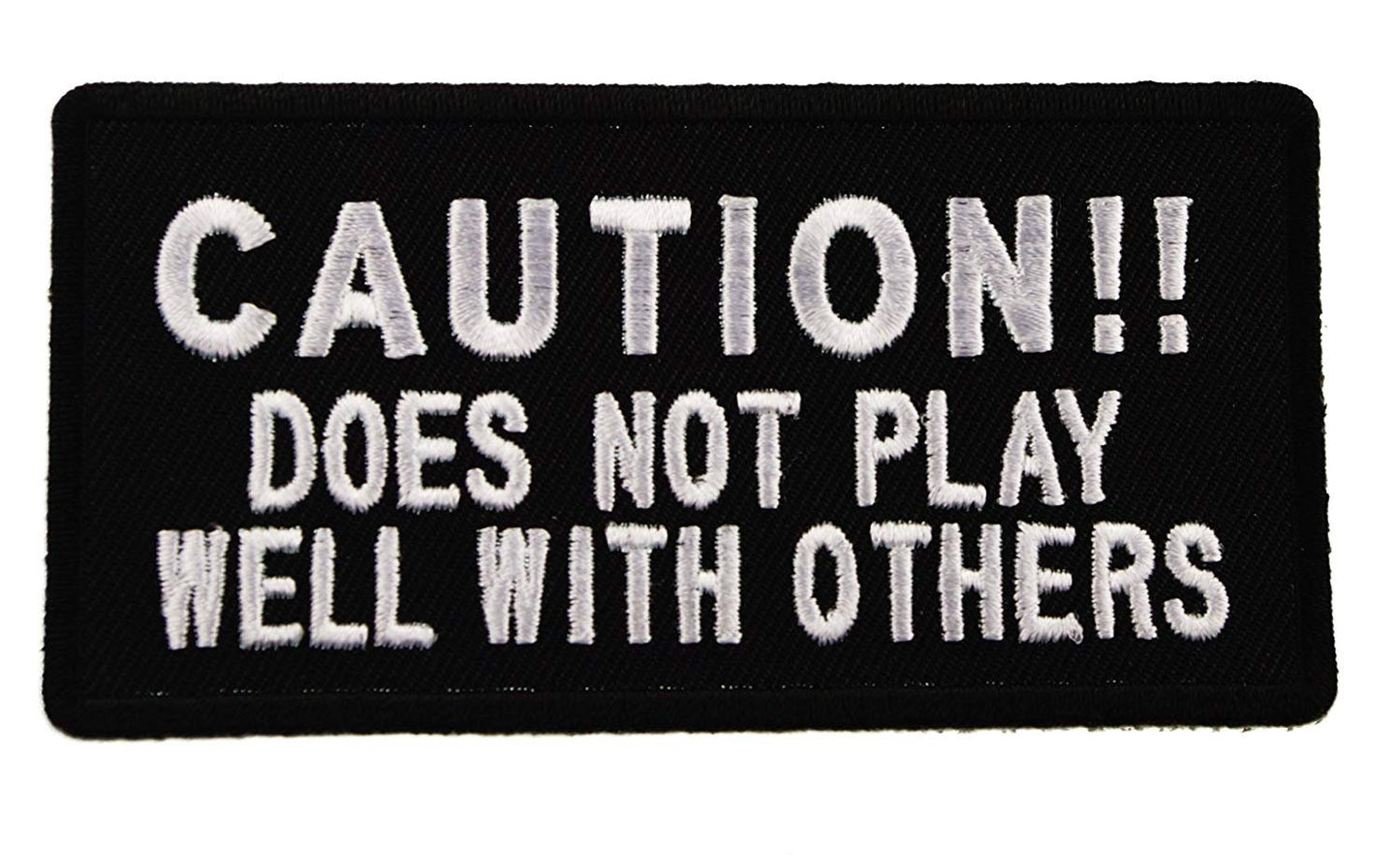CAUTION Does Not Play Well With Others Embroidered Patch