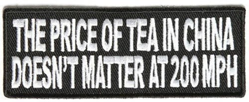 The Price Of Tea In China Doesn't Matter At 200mph Funny Biker Motorcycle Patch