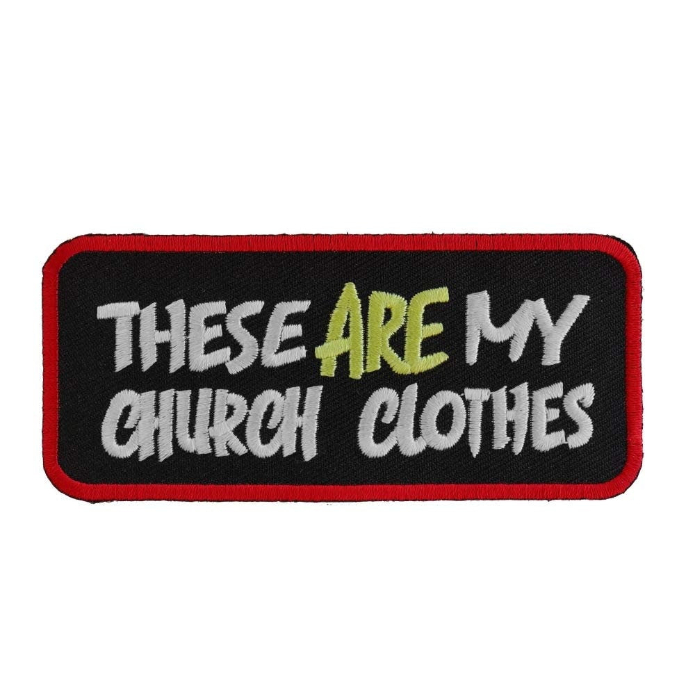 These Are My Church Clothes Funny Biker Motorcycle Embroidered Patch