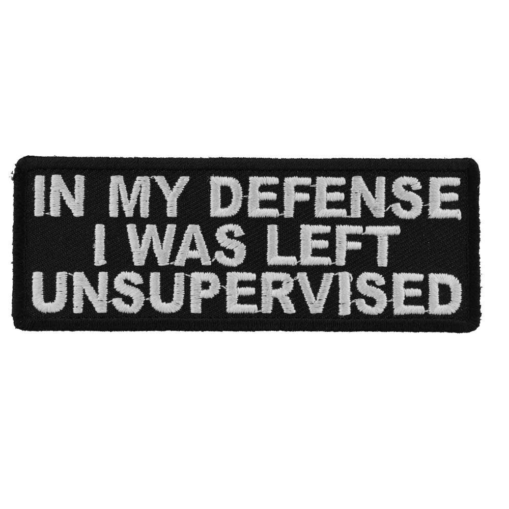 In My Defense I Was Left Unsupervised Funny Biker Motorcycle Embroidered Patch