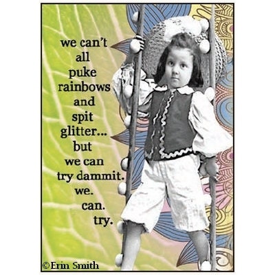 We can’t all puke rainbows and split glitter Funny RECTANGLE MAGNET