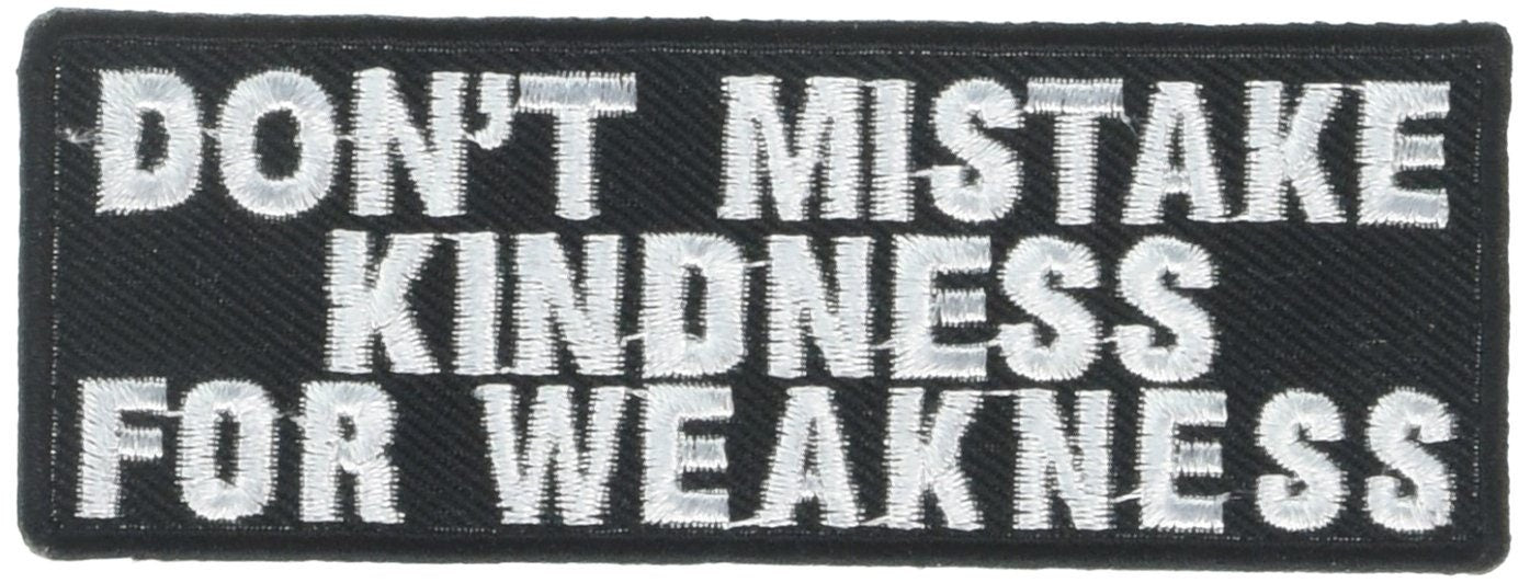 Don't Mistake Kindness For Weakness On Biker Motorcycle Embroidered Patch