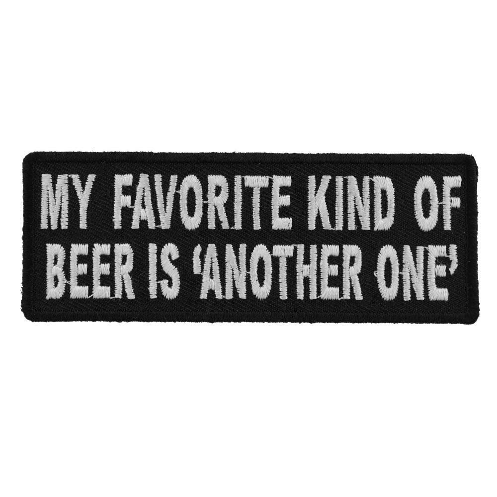 My Favorite Kind of Beer Is Another One Funny Biker Motorcycle Patch