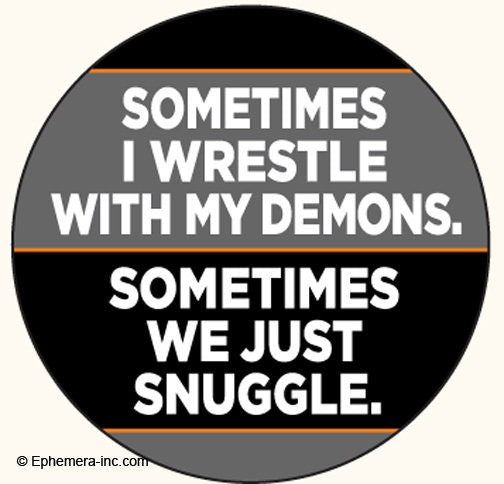 Sometimes I Wrestle With My Demons. Sometimes We Snuggle. Funny RECTANGLE MAGNET