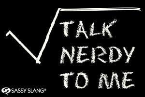 SASSY SLANG Talk Nerdy To Me Magnet for Refrigerators and Lockers Funny
