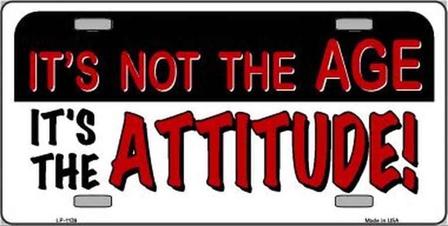 NOT Age IT'S The ATTITUDE Metal License Plate
