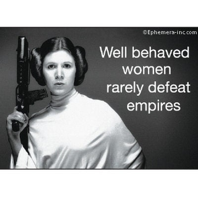 Well Behaved Women Rarely Defeat Empires Funny RECTANGLE MAGNET