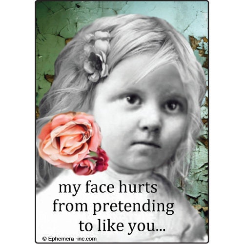My face hurts from pretending to like you... Funny RECTANGLE MAGNET