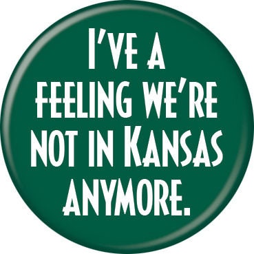 WIZARD OF OZ Pinback Button Badge - Not in Kansas Anymore - Classic Movie - Round 1.25" Button