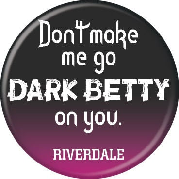 RIVERDALE Pinback Button Badge - Dark Betty - Netflix Original Series - Round 1.25" Button