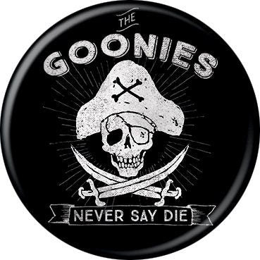 THE GOONIES Pinback Button Badge - Never Say Die Black - Classic Movie! - Round 1.25" Button - Corey Feldman Steven Spielberg