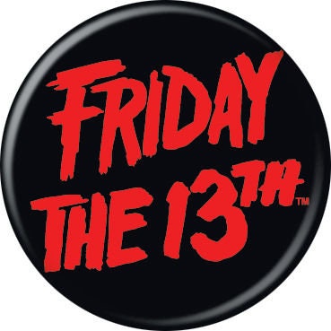 FRIDAY THE 13TH Pinback Button Badge - Movie Logo - Classic Horror Movie! - Round 1.25" Button