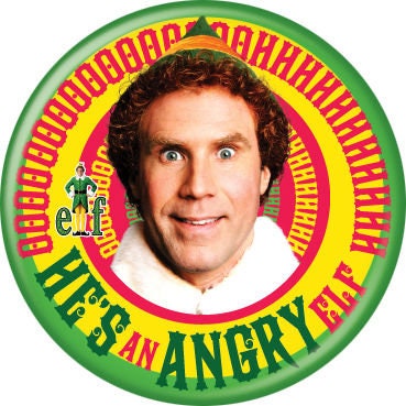ELF Pinback Button Badge - He's an Angry Elf - Classic Christmas Movie - Round 1.25" Button - Will Ferrell