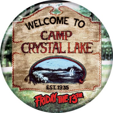 FRIDAY THE 13TH Pinback Button Badge - Camp Crystal Lake - Classic Horror Movie! - Round 1.25" Button