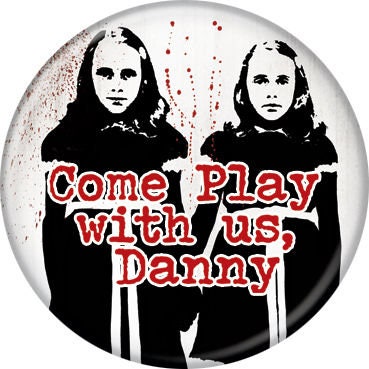 THE SHINING Pinback Button Badge - Come Play With Us - Classic Horror Movie! - Round 1.25" Button - Stephen King