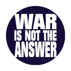 WAR IS NOT The Answer Pinback Button Badge - Peace Sign Love - Round 1.25" Button