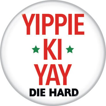DIE HARD Yippe Ki Yay Pinback Button Badge - Movie Bruce Willis John McClane Christmas - Round 1.25" Button Craft Supply