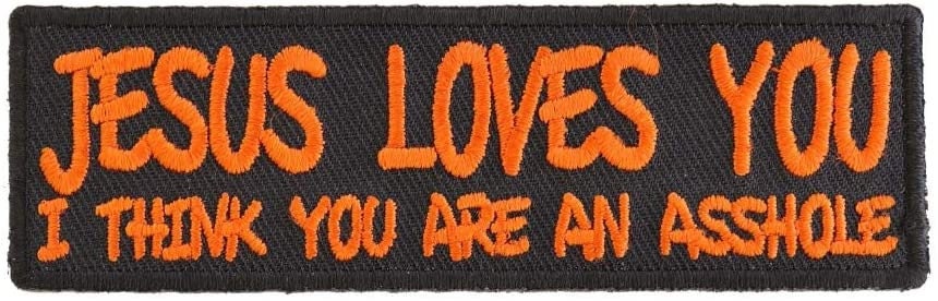 JESUS LOVES YOU I Think You are an Asshole Patch - Funny Embroidered Patch Appliqué