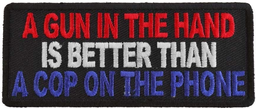 Gun in Hand Better is Better Than Cop On Phone Patch - Funny Embroidered Patch Appliqué