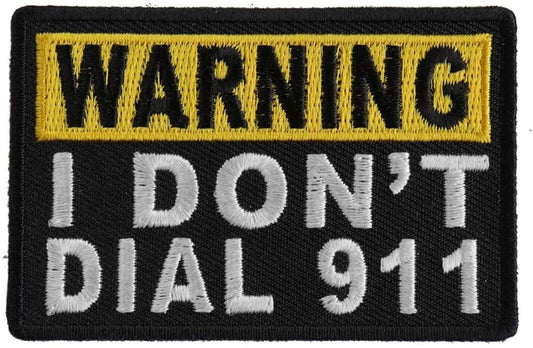 Warning I Don't Dial 911 Patch - Funny Embroidered Patch Appliqué Craft Supply