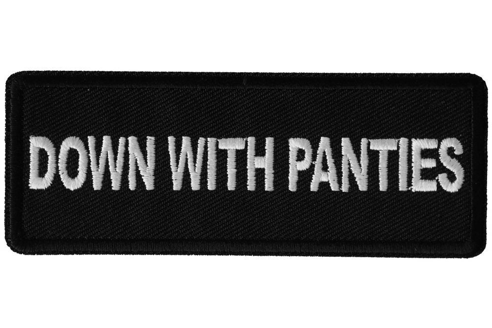 Down with Panties Patch - Funny Naughty Biker Motorcycle Embroidered Patch