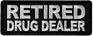 Retired Drug Dealer Patch - Funny Naughty Biker Motorcycle Embroidered Patch