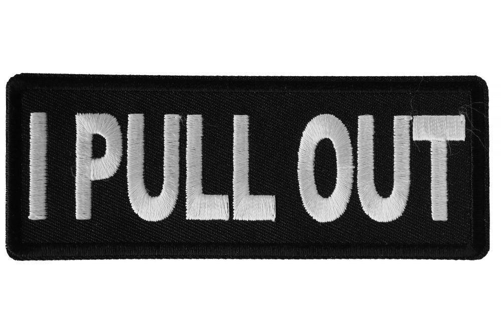 I PULL OUT Patch - Funny Naughty Biker Motorcycle Embroidered Patch