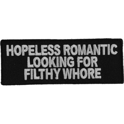 Hopeless Romantic Looking For Filthy Whore Patch - Funny Naughty Biker Motorcycle Embroidered Patch
