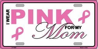 Pink For My Mom Breast Cancer Pink Ribbon Awareness Metal License Plate Sign Novelty Vanity