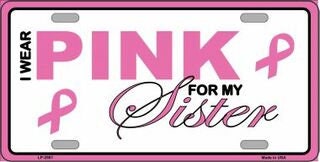 Pink For My Sister Breast Cancer Pink Ribbon Awareness Metal License Plate Sign Novelty Vanity