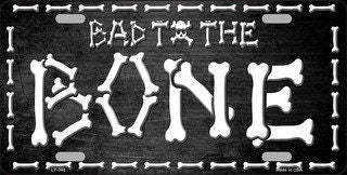 Bad To The Bone Metal License Plate Sign Novelty Vanity