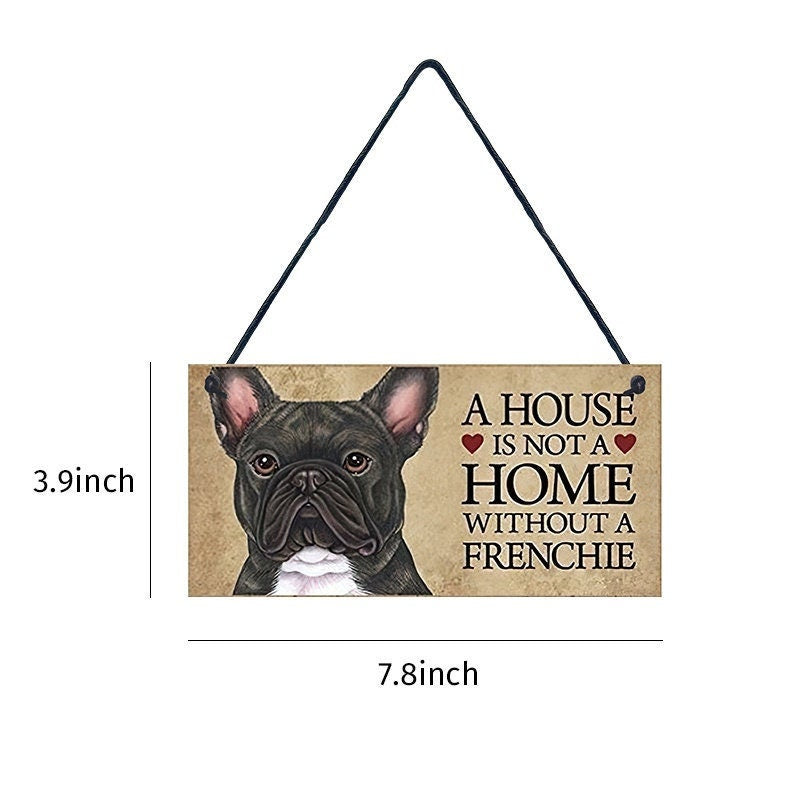 FRENCH BULLDOG Black Dog Wood Plaque - A House Is Not A Home Without A Frenchie - Sign Approx 4x8 - Dog Lover Dog Wall Hanging Craft Supply