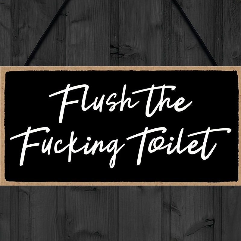 Flush The Fucking Toilet Funny Wood Plaque - Sign Approx 4x8 - Wooden Hanging Plaque Bathroom Home Decoration Craft Supply