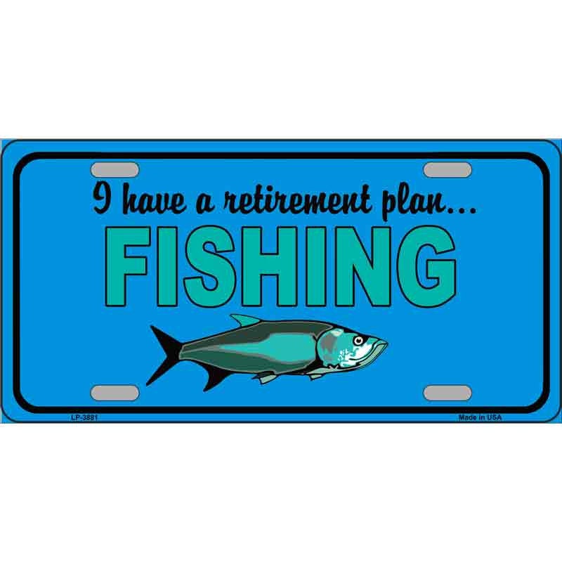 RETIREMENT PLAN FISHING Metal License Plate Sign Novelty Vanity Craft Supply