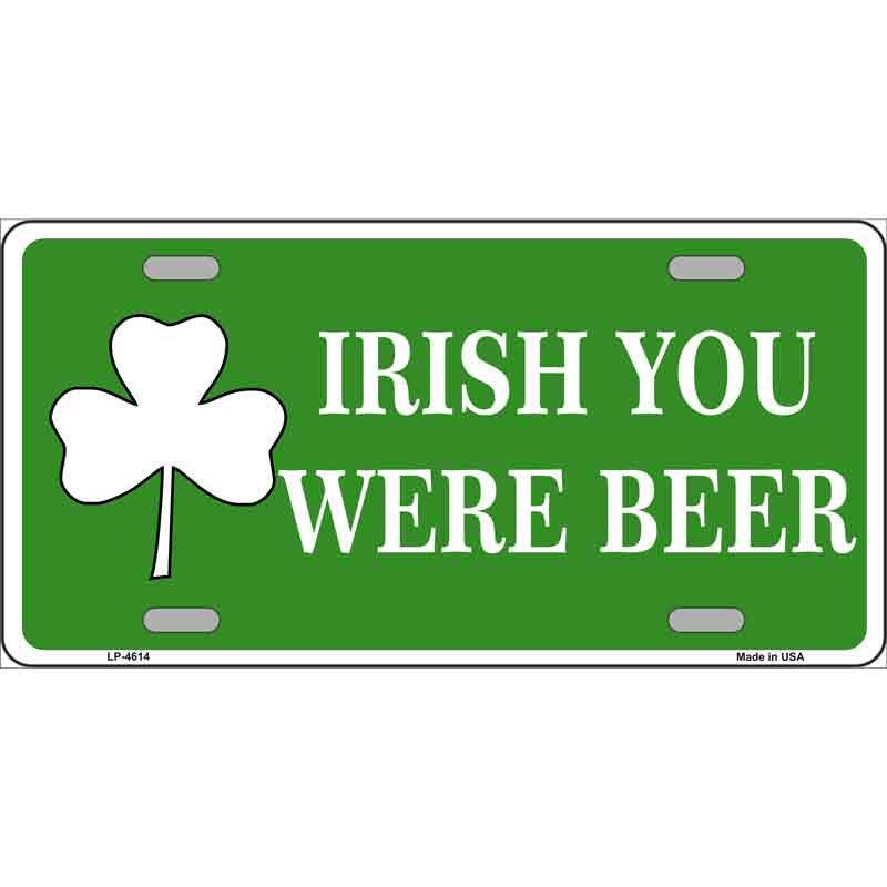 Irish You Were Beer Metal License Plate Sign Novelty Vanity Craft Supply
