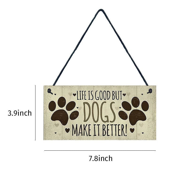 Life Is Good But Dogs Make It Better Wood Plaque - Sign Approx 4x8 - Dog Lover Dog Wall Hanging Craft Supply