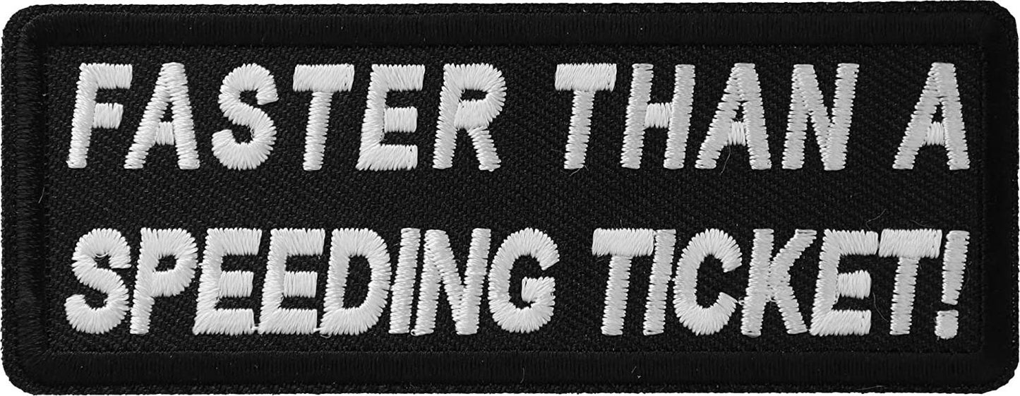 Faster Than A Speeding Ticket Patch - 3.75x1.5 inch – Biker Embroidered Patch Appliqué Craft Supply