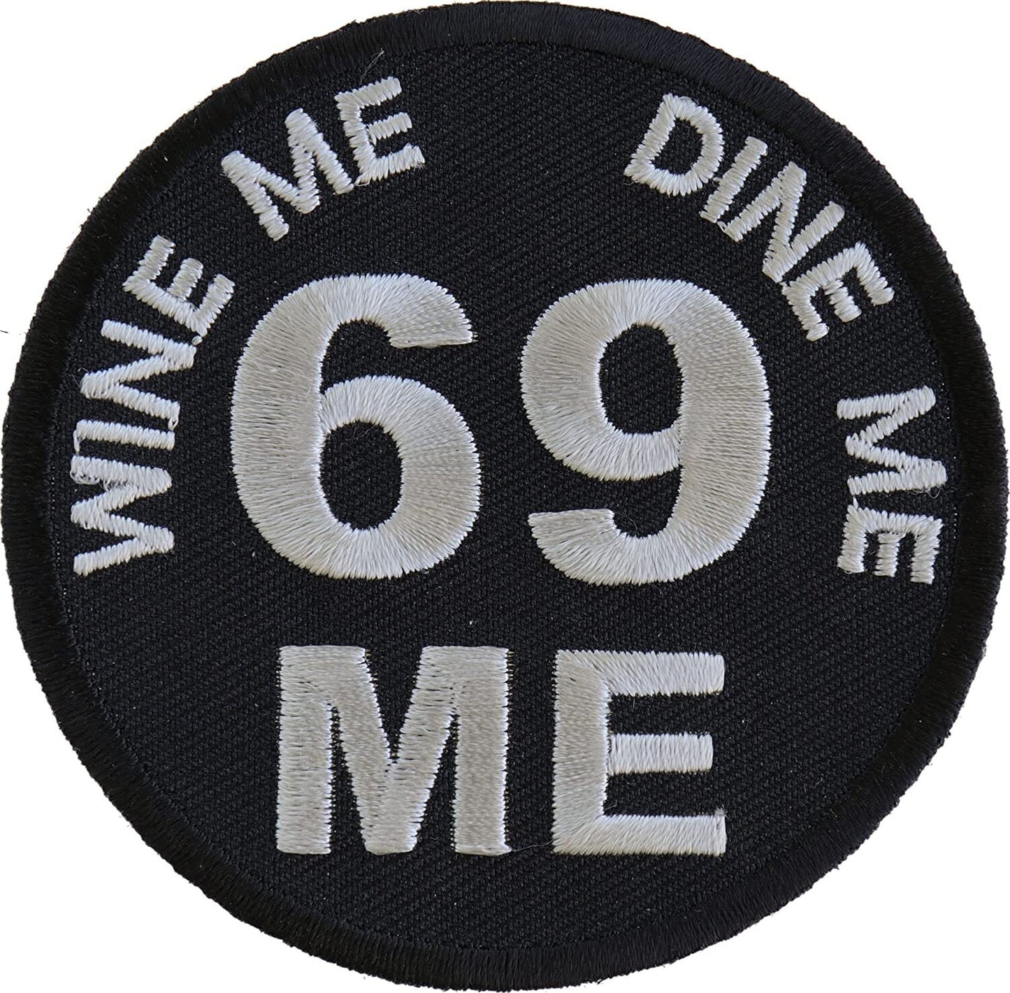 Wine Me Dine Me 69 Me Patch - 3x3 inch – Motorcycle Embroidered Patch Appliqué Craft Supply