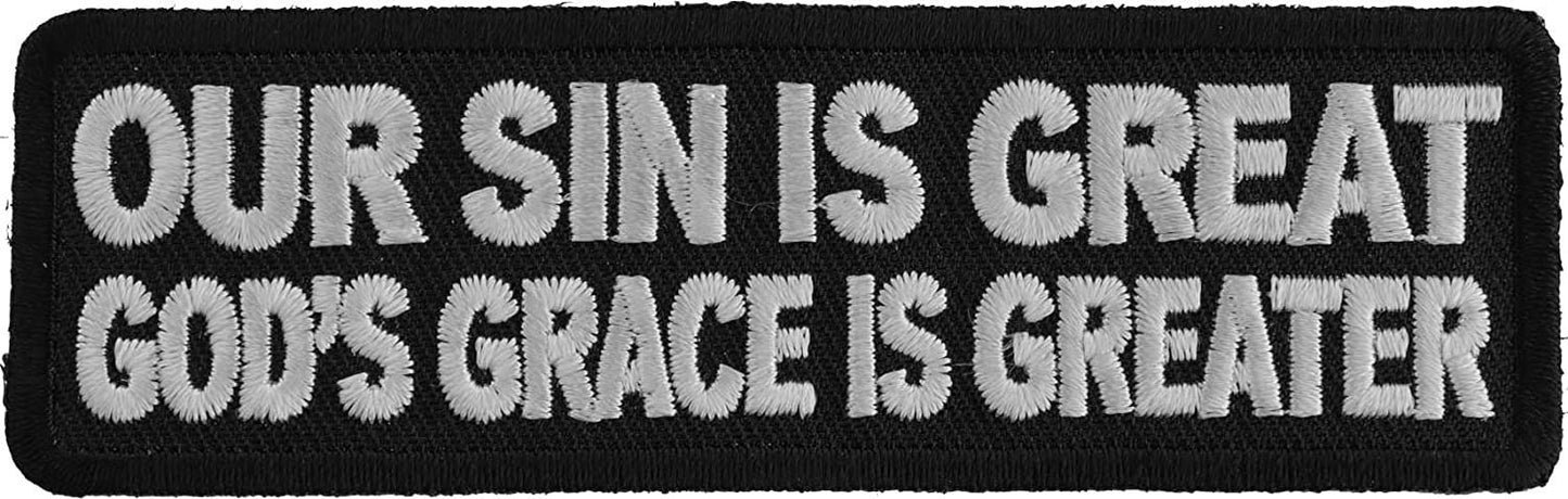 Our Sin is Great Gods Grace is Greater Patch - 4x1.25 inch - Christian Biker Embroidered Patch Appliqué Craft Supply